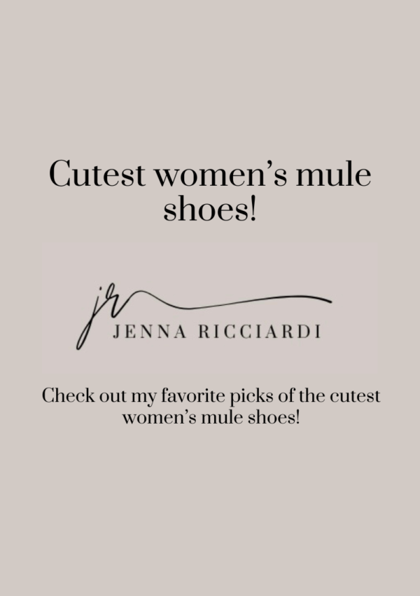 My Favorite Picks of the Cutest Women’s Mule Shoes!