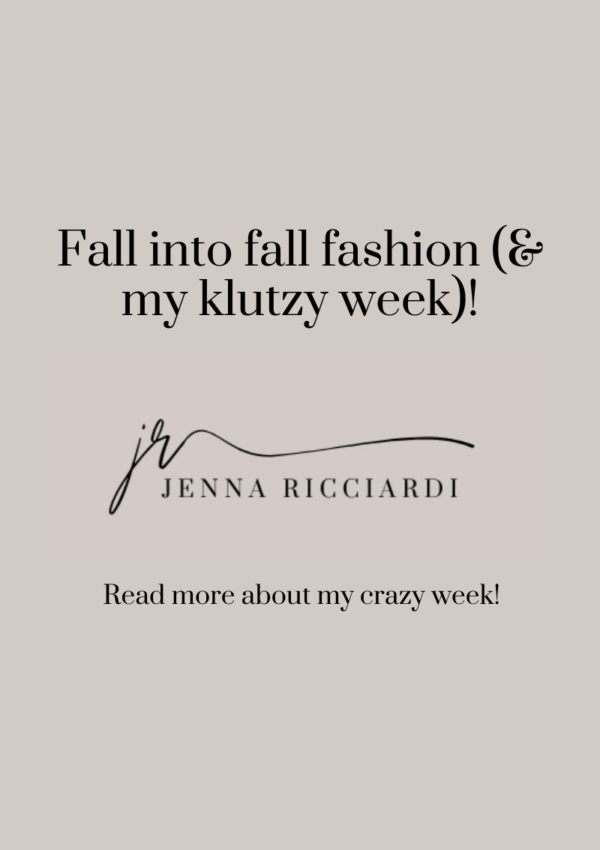 Fall Into Fall Fashion (& My Klutzy Week)!