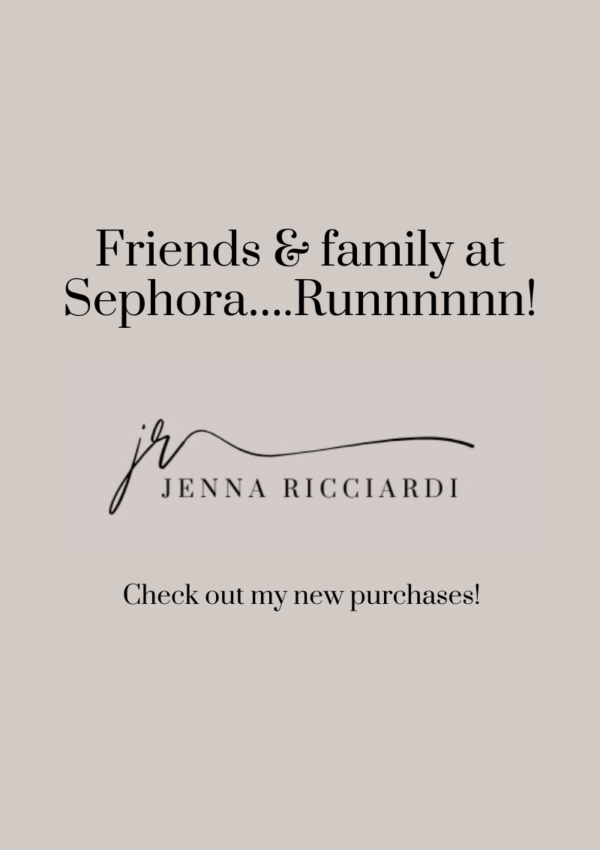 FRIENDS & FAMILY AT SEPHORA….RUNNNNNNN!