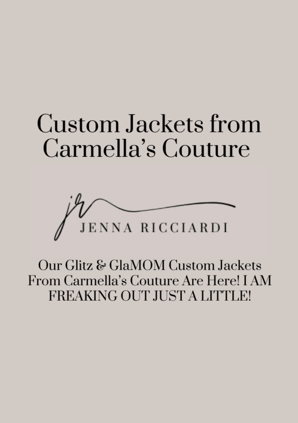 Our Glitz & GlaMOM Custom Jackets From Carmella’s Couture Are Here! I AM FREAKING OUT JUST A LITTLE!