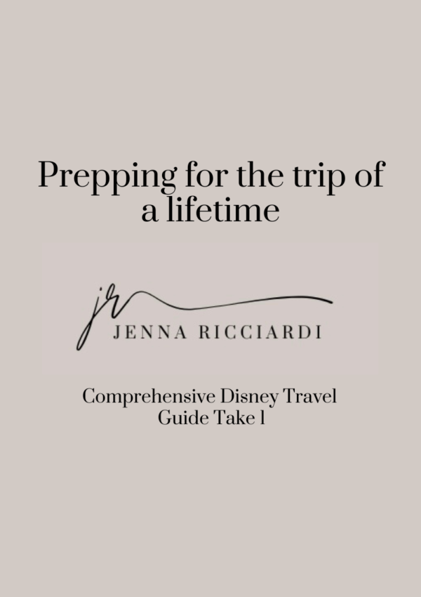 Comprehensive Disney Travel Guide Take 1 (Prepping For The Trip of a Lifetime)