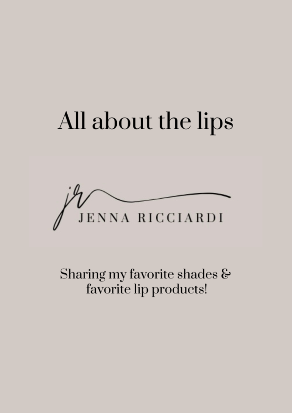 All About The Lips – Favorite Shades & Favorite Lip Products!