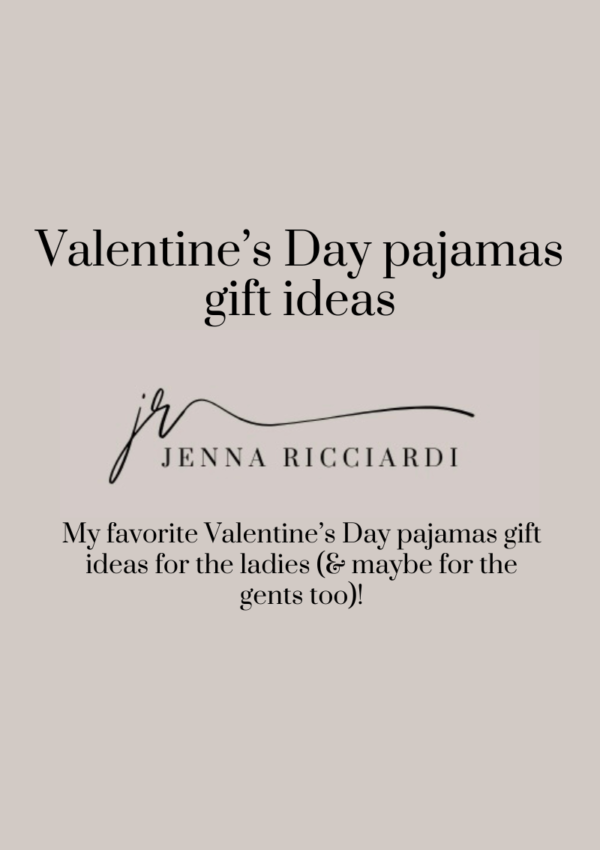 My Favorite Valentine’s Day Pajamas Gift Ideas For The Ladies (& Maybe for the Gents too)!