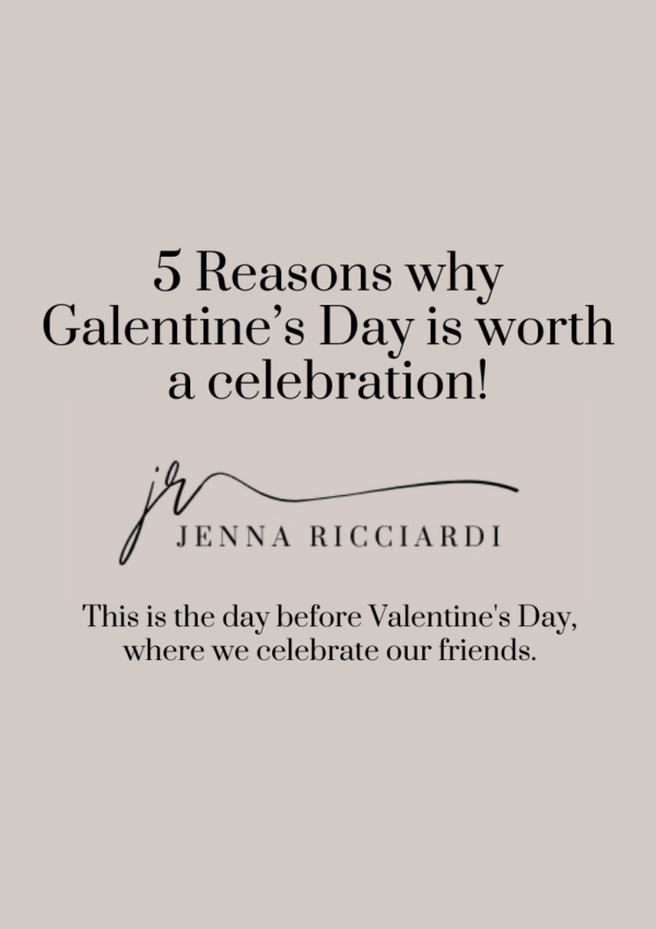 5 Reasons Why Galentine’s Day is Worth a Celebration!