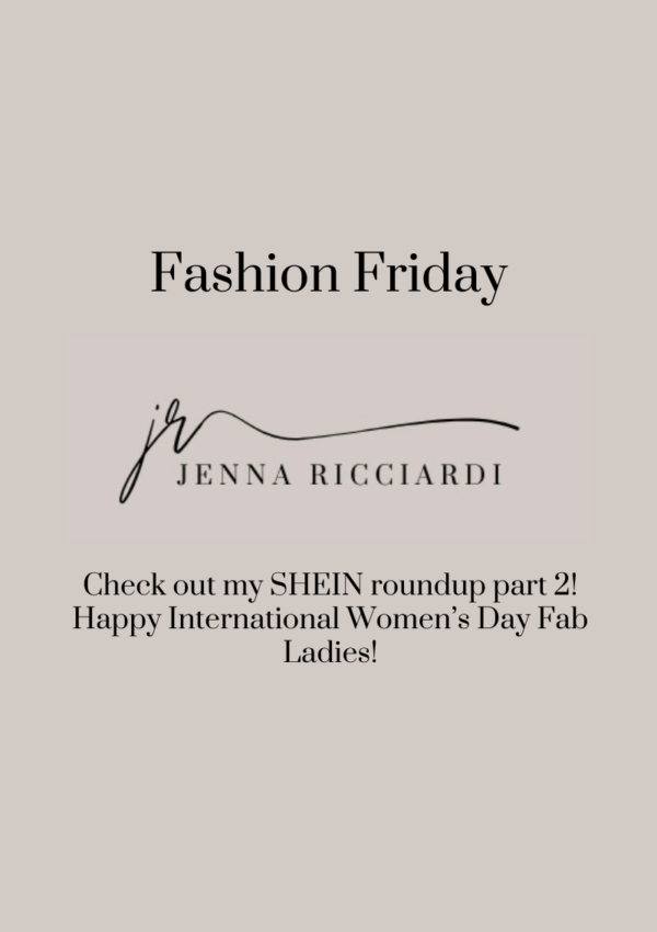 Fashion Friday: Check Out My SHEIN Roundup Part 2! Happy International Women’s Day Fab Ladies!