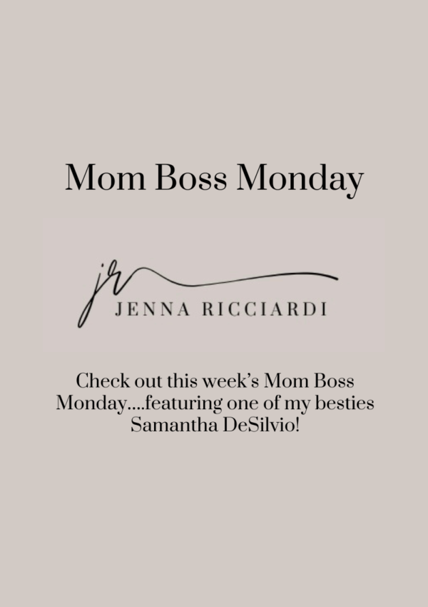 Check Out This Week’s Mom Boss Monday….Featuring One of My Besties Samantha DeSilvio!