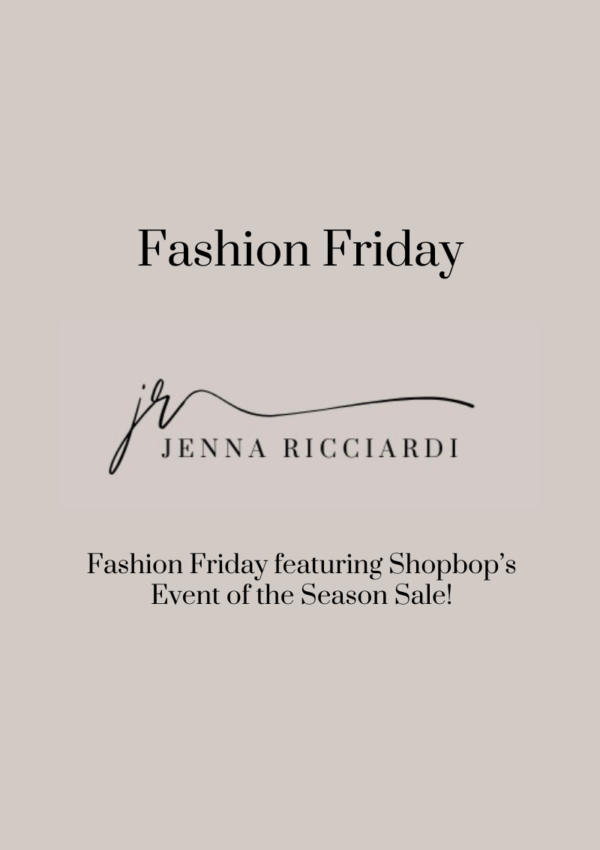 Fashion Friday Featuring Shopbop’s Event of the Season Sale!