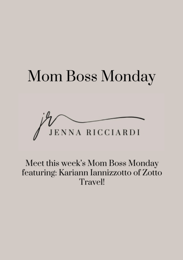 Meet This Week’s Mom Boss Monday Featuring: Kariann Iannizzotto of Zotto Travel!