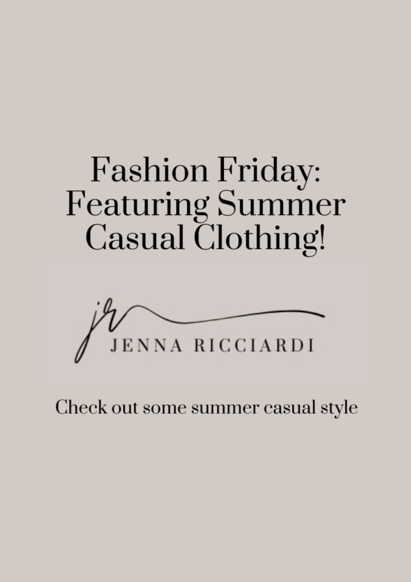 Fashion Friday: Featuring Summer Casual Clothing!