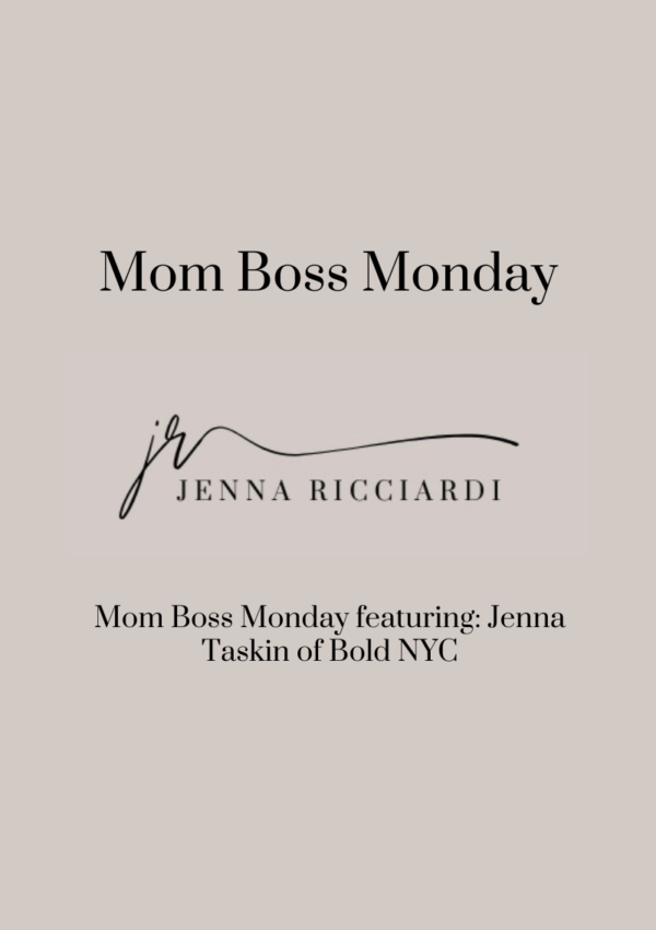 Mom Boss Monday Featuring: Jenna Taskin of Bold NYC!