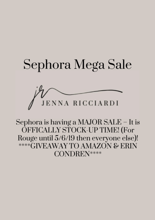 Sephora is Having a MAJOR SALE – It is OFFICALLY STOCK-UP TIME! (For Rouge Until 5/6/19 then Everyone Else)! ****GIVEAWAY TO AMAZON & ERIN CONDREN****