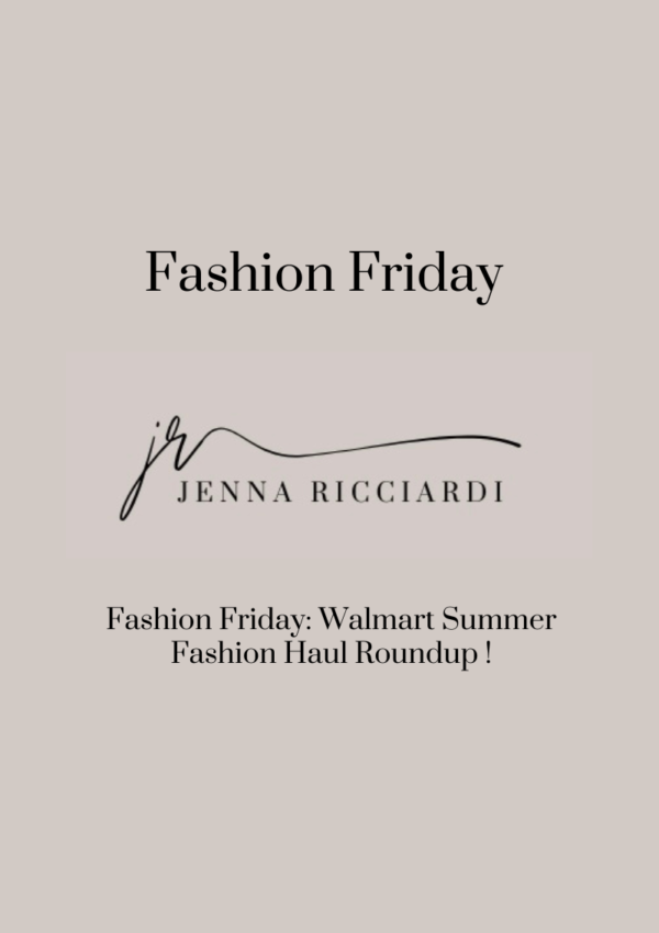 Fashion Friday: Walmart Summer Fashion Haul Roundup !