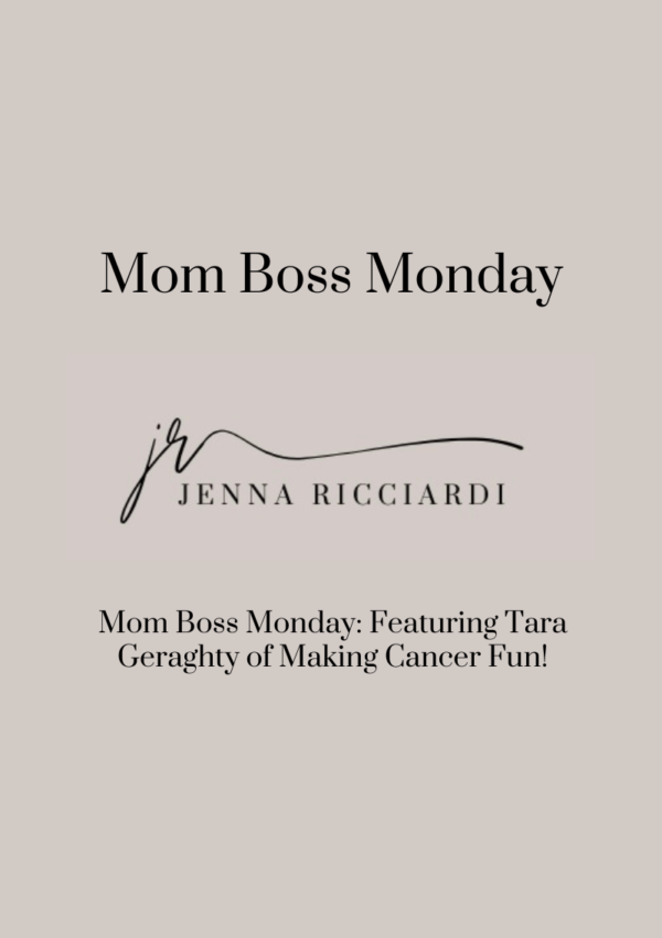 Mom Boss Monday: Featuring Tara Geraghty of Making Cancer Fun!